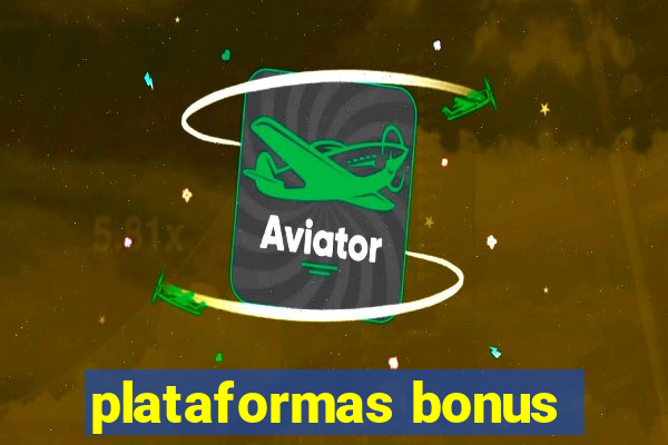 plataformas bonus