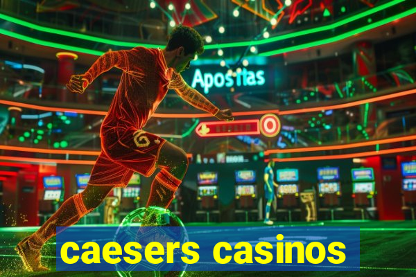 caesers casinos