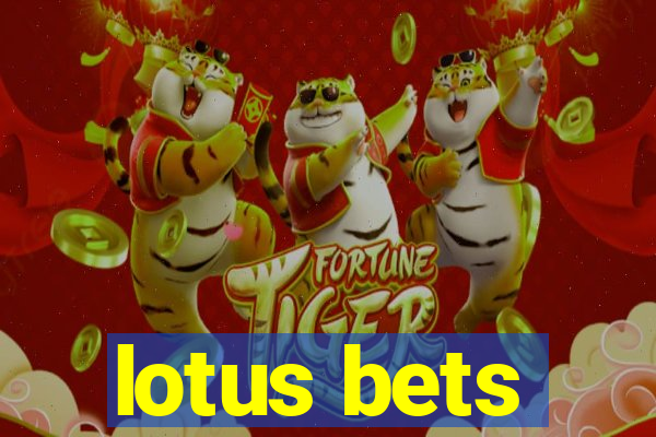 lotus bets