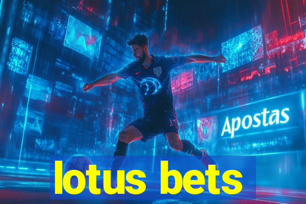 lotus bets