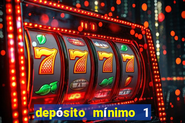 depósito mínimo 1 real bet