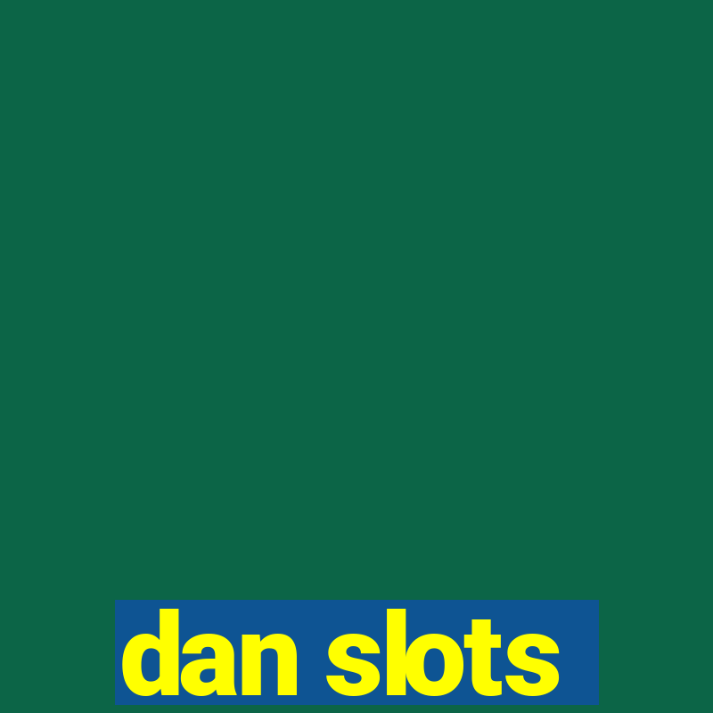 dan slots