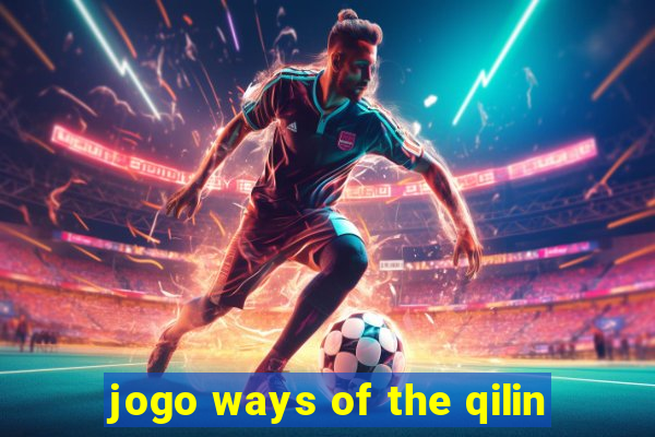 jogo ways of the qilin