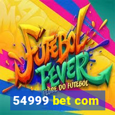 54999 bet com