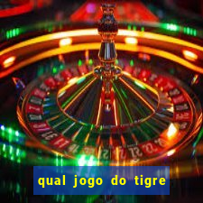 qual jogo do tigre que dao b?nus no cadastro