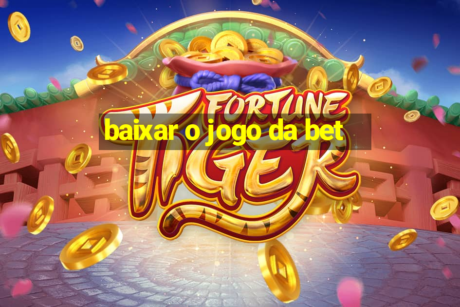 baixar o jogo da bet