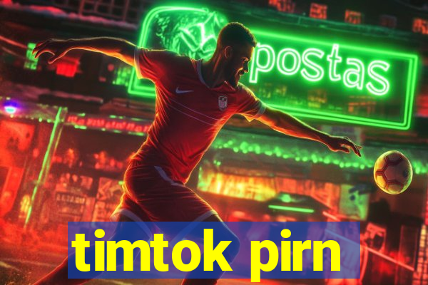 timtok pirn