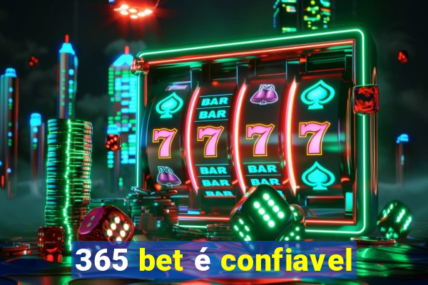 365 bet é confiavel