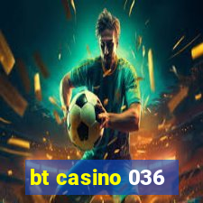 bt casino 036