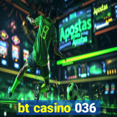 bt casino 036