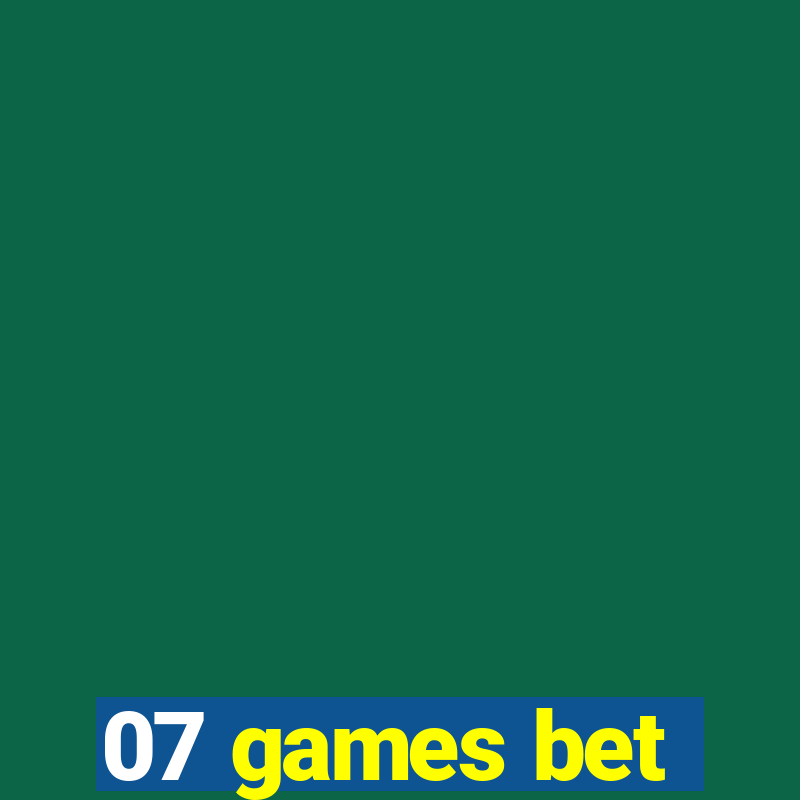 07 games bet