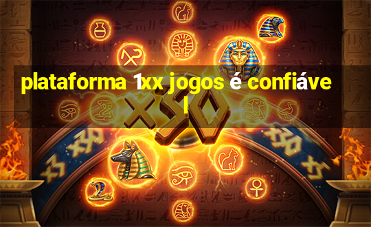 plataforma 1xx jogos é confiável