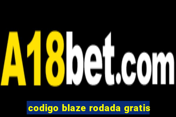 codigo blaze rodada gratis