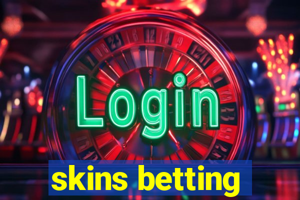 skins betting