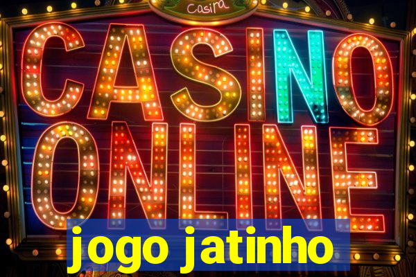 jogo jatinho