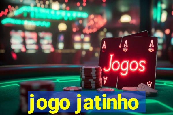 jogo jatinho