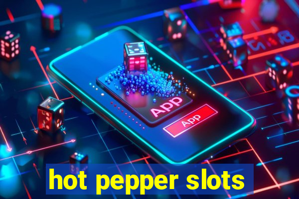 hot pepper slots