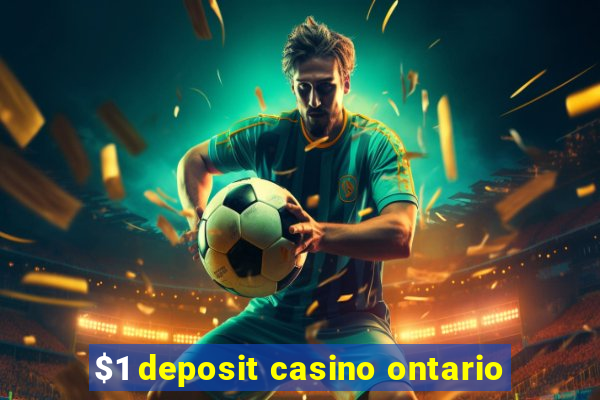 $1 deposit casino ontario