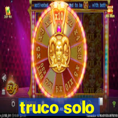 truco solo