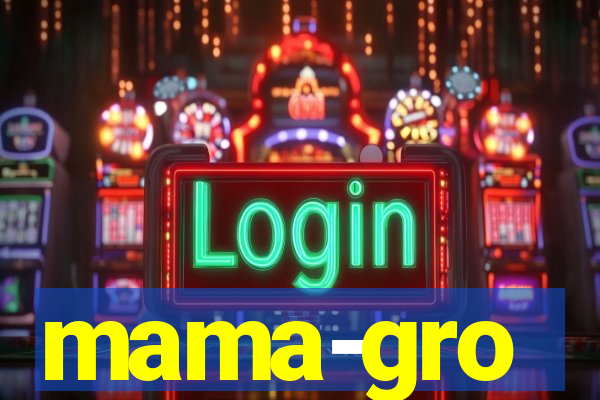 mama-gro