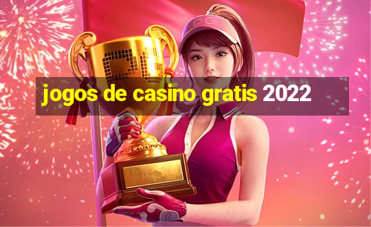 jogos de casino gratis 2022