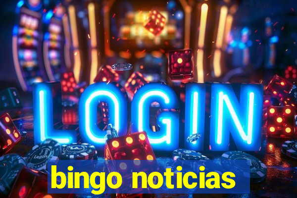 bingo noticias