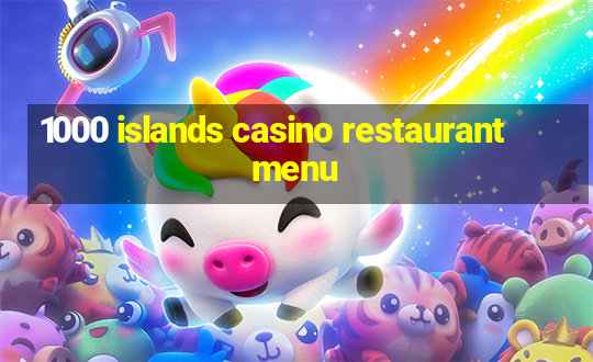 1000 islands casino restaurant menu