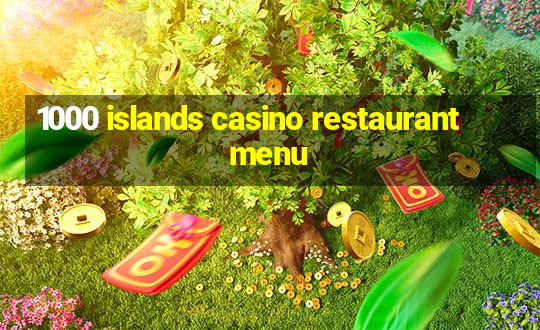 1000 islands casino restaurant menu