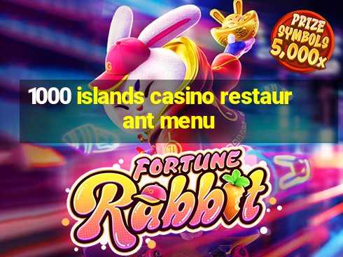 1000 islands casino restaurant menu