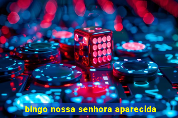 bingo nossa senhora aparecida