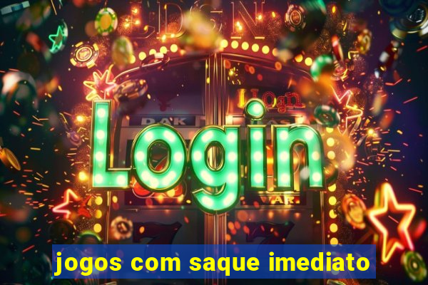 jogos com saque imediato