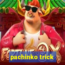 pachinko trick