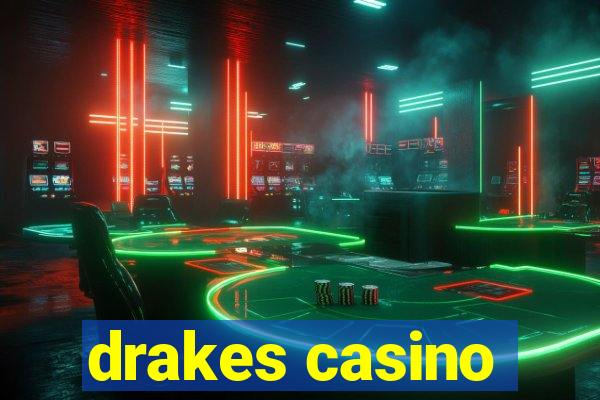 drakes casino