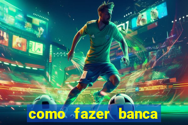 como fazer banca de jogo