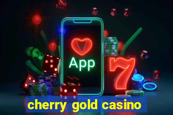 cherry gold casino