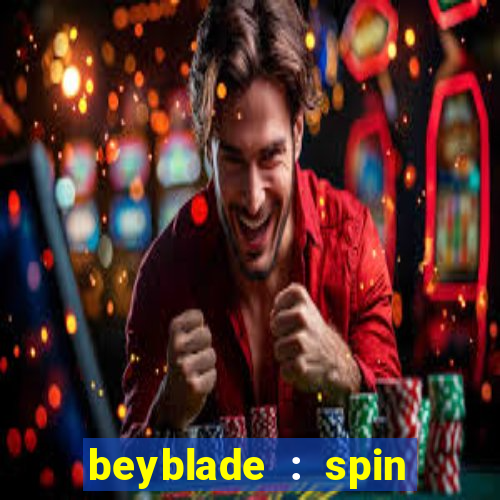 beyblade : spin blade 1