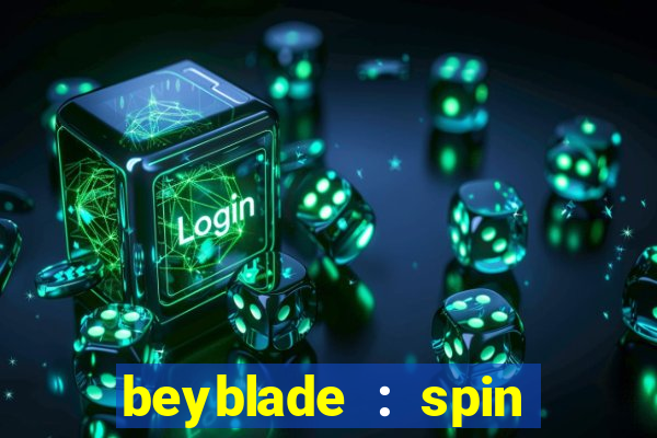 beyblade : spin blade 1