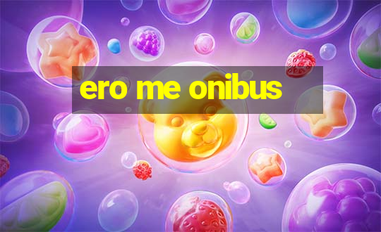 ero me onibus