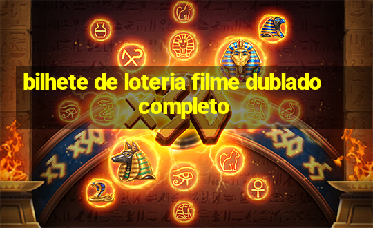 bilhete de loteria filme dublado completo