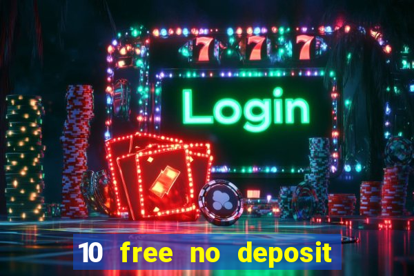 10 free no deposit casino uk