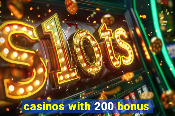 casinos with 200 bonus