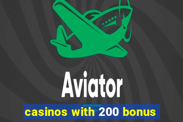 casinos with 200 bonus