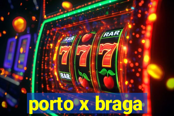 porto x braga