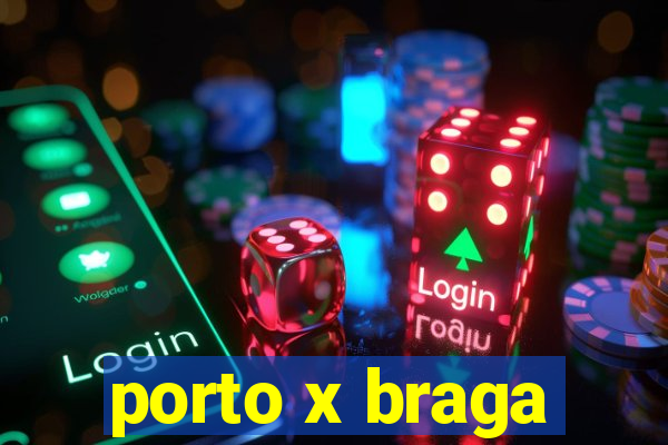 porto x braga