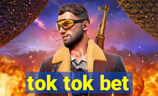 tok tok bet