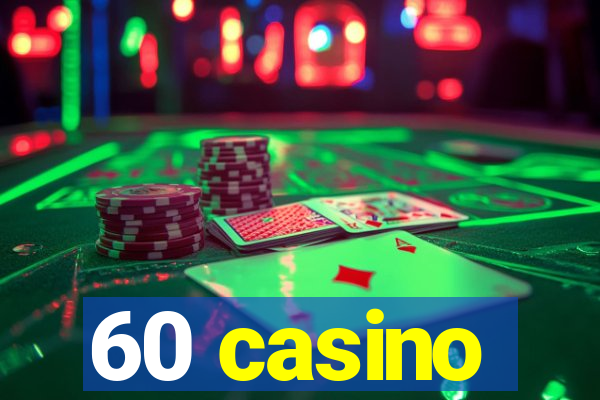 60 casino