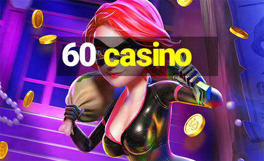 60 casino