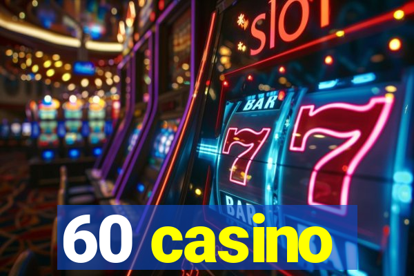 60 casino