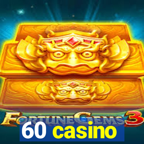 60 casino