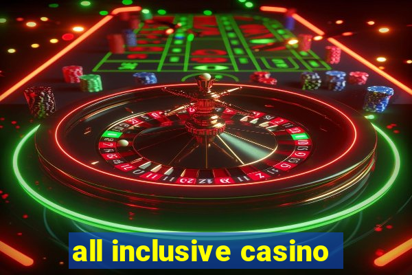 all inclusive casino